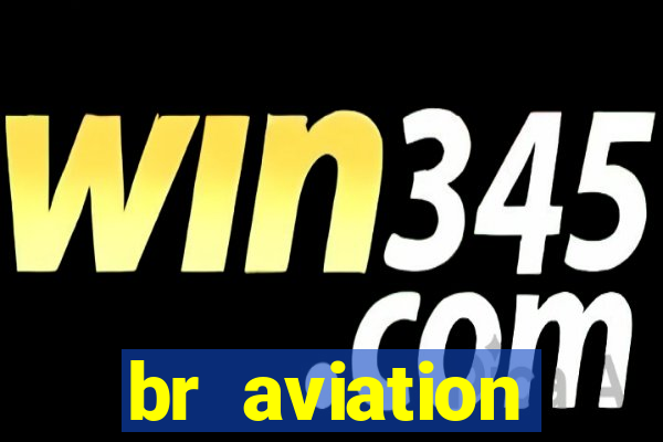 br aviation trabalhe conosco